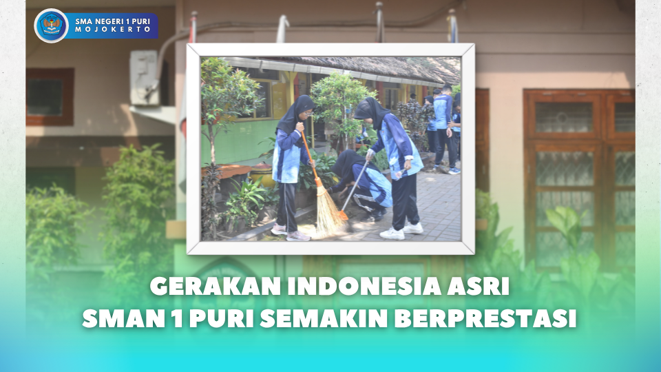 GERAKAN INDONESIA ASRI : WUJUD KEPEDULIAN LINGKUNNGAN DI SMA NEGERI 1 PURI